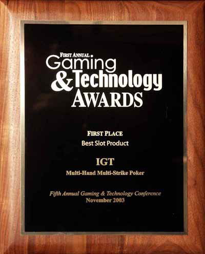 2003 — Gaming and Technology Conference for "1st Place, Best Slot Product."